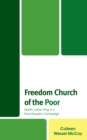 Image for Freedom church of the poor: Martin Luther King Jr&#39;s Poor People&#39;s Campaign
