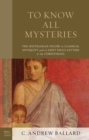 Image for To know all mysteries  : the mystagogue figure in classical antiquity and in Saint Paul&#39;s letters to the Corinthians