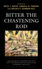 Image for Bitter the chastening rod  : Africana biblical interpretation after stony the road we trod in the age of BLM, SayHerName, and MeToo