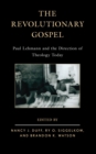 Image for The revolutionary gospel: Paul Lehmann and the direction of theology today