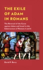 Image for The Exile of Adam in Romans: The Reversal of the Curse Against Adam and Israel in the Substructure of Romans 5-8