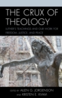 Image for The Crux of theology: Luther&#39;s teachings and our work for freedom, justice, and peace