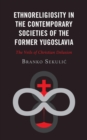 Image for Ethnoreligiosity in the Contemporary Societies of the Former Yugoslavia: The Veils of Christian Delusion