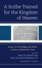 Image for A scribe trained for the kingdom of heaven  : essays on Christology and ethics in honor of Richard B. Hays