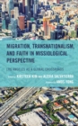 Image for Migration, transnationalism, and faith in missiological perspective  : Los Angeles as a global crossroads