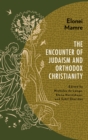 Image for Elonei mamre  : the encounter of Judaism and Orthodox Christianity
