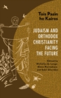 Image for Tois Pasin Ho Kairos: Judaism and Orthodox Christianity Facing the Future