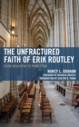 Image for The unbroken faith of Erik Routley  : from Brighton to Princeton