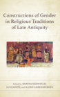 Image for Constructions of gender in religious traditions of late antiquity
