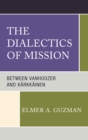 Image for The Dialectics of Mission: Between Vanhoozer and K?arkk?ainen