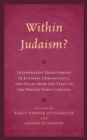 Image for Within Judaism?  : interpretive trajectories in Judaism, Christianity, and Islam from the first to the twenty-first century