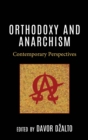 Image for Orthodoxy and anarchism  : contemporary perspectives
