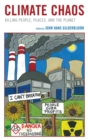 Image for Climate chaos: killing people, places, and the planet