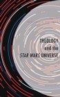 Image for Theology and the Star Wars universe