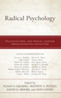 Image for Radical psychology: multicultural and social justice decolonization initiatives