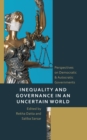 Image for Inequality and Governance in an Uncertain World : Perspectives on Democratic & Autocratic Governments