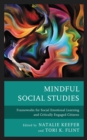 Image for Mindful social studies: frameworks for social emotional learning and critically engaged citizens