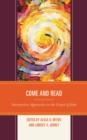 Image for Come and read: interpretive approaches to the Gospel of John