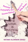 Image for Visual Is Political: Feminist Photography and Countercultural Activity in 1970S Britain