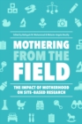 Image for Mothering from the Field: The Impact of Motherhood on Site-Based Research