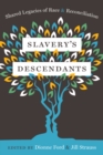 Image for Slavery&#39;s Descendants: Shared Legacies of Race and Reconciliation