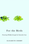 Image for For the Birds: Protecting Wildlife Through the Naturalist Gaze