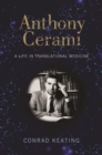 Image for Anthony Cerami: A Life in Translational Medicine