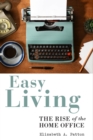 Image for Easy living  : the rise of the home office
