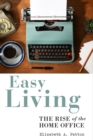 Image for Easy Living: The Rise of the Home Office