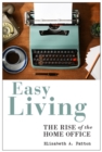Image for Easy Living: The Rise of the Home Office