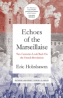 Image for Echoes of the Marseillaise : Two Centuries Look Back on the French Revolution