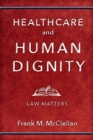 Image for Healthcare and Human Dignity: Law Matters