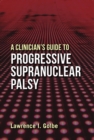Image for A Clinician&#39;s Guide to Progressive Supranuclear Palsy