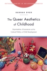 Image for Queer Aesthetics of Childhood: Asymmetries of Innocence and the Cultural Politics of Child Development