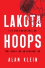 Image for Lakota Hoops : Life and Basketball on Pine Ridge Indian Reservation