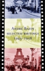 Image for Andre Bazin : Selected Writings 1943-1958