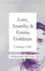 Image for Love, Anarchy, &amp; Emma Goldman : A Biography