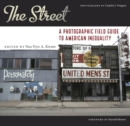Image for The street  : a photographic field guide to American inequality