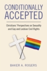 Image for Conditionally Accepted: Christians&#39; Perspectives on Sexuality and Gay and Lesbian Civil Rights