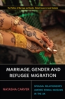 Image for Marriage, gender, and refugee migration  : spousal relationships among Somali Muslims in the UK