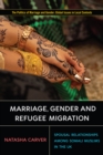 Image for Marriage, Gender and Refugee Migration: Spousal Relationships Among Somali Muslims in the United Kingdom