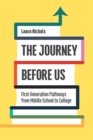 Image for The journey before us  : first-generation pathways from middle school to college