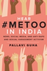 Image for Hear #MeToo in India : News, Social Media, and Anti-Rape and Sexual Harassment Activism