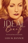 Image for Ideal beauty  : the life and times of Greta Garbo