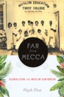 Image for Far from Mecca: Globalizing the Muslim Caribbean