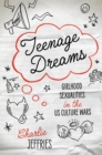 Image for Teenage dreams  : girlhood sexualities in the U.S. culture wars