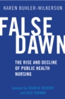 Image for False Dawn : The Rise and Decline of Public Health Nursing