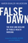 Image for False Dawn: The Rise and Decline of Public Health Nursing