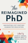 Image for The reimagined PhD  : navigating 21st century humanities education
