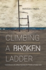 Image for Climbing a Broken Ladder: Contributors of College Success for Youth in Foster Care
